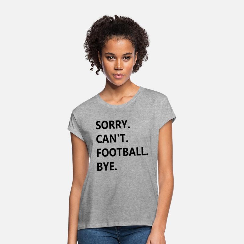 SORRY CAN T FOOTBALL BYE