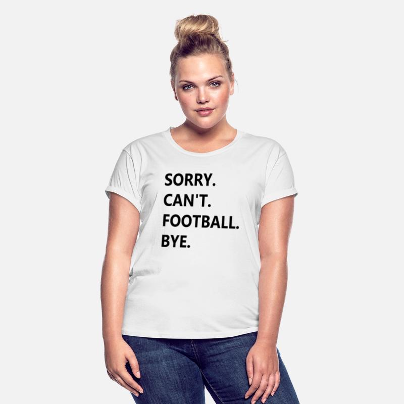 SORRY CAN T FOOTBALL BYE