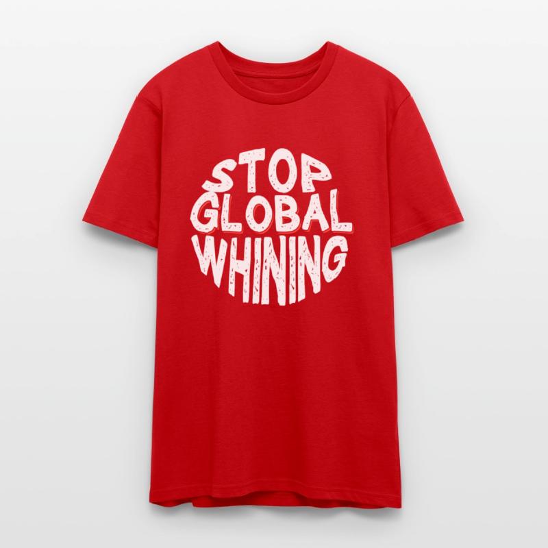 Stop Global Whining Annoyed People Funny T-Shirt