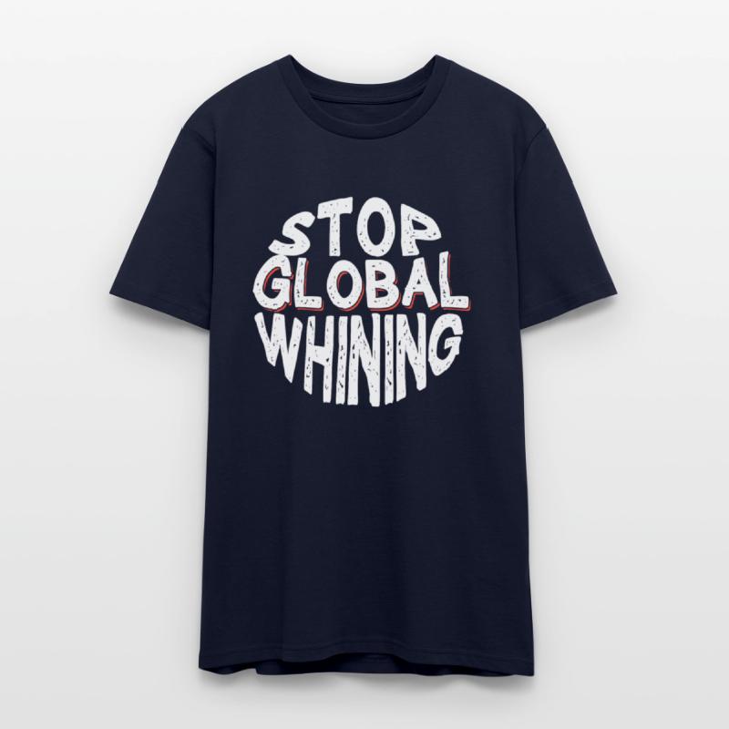 Stop Global Whining Annoyed People Funny T-Shirt