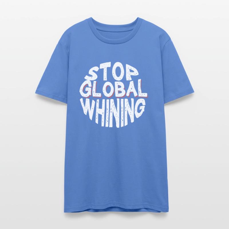 Stop Global Whining Annoyed People Funny T-Shirt