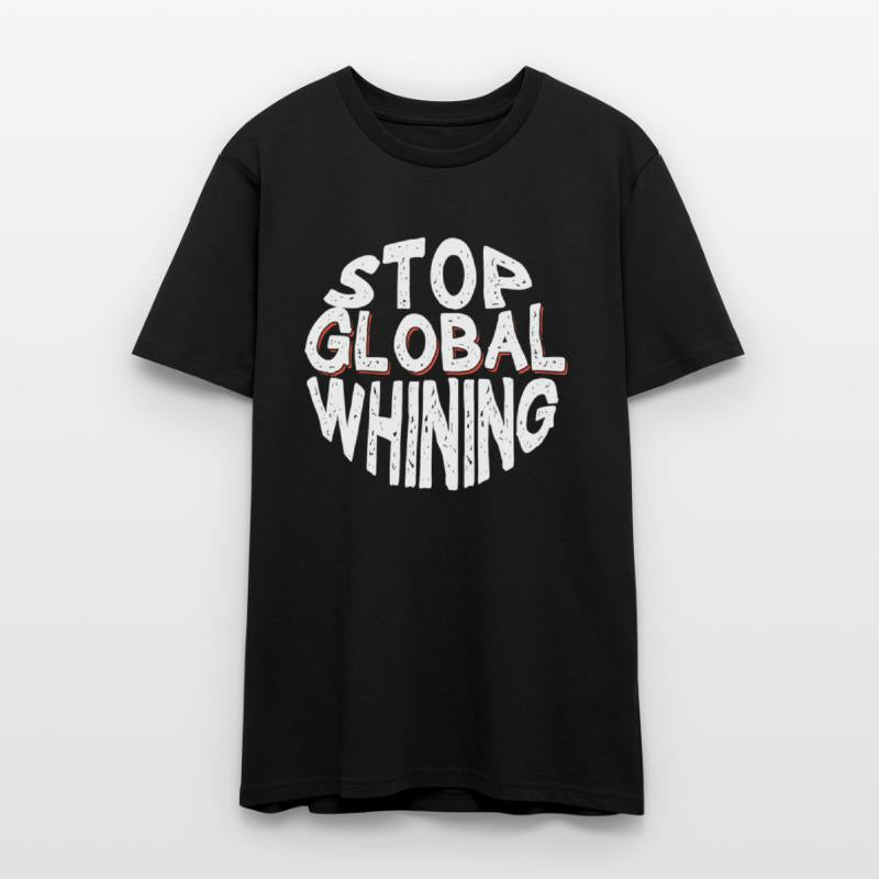 Stop Global Whining Annoyed People Funny T-Shirt