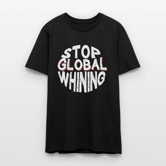 Stop Global Whining Annoyed People Funny T-Shirt