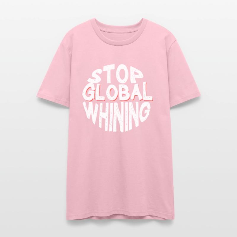 Stop Global Whining Annoyed People Funny T-Shirt
