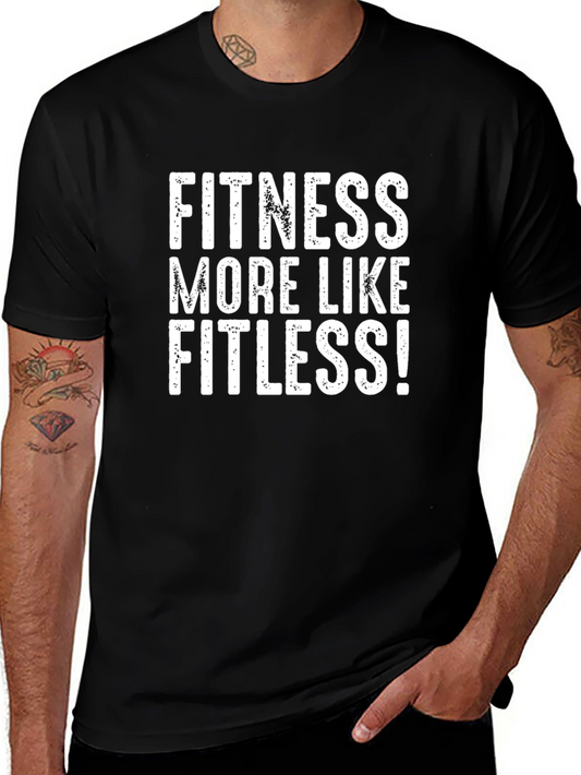 Fitness More Like Fitless Funny T-Shirt