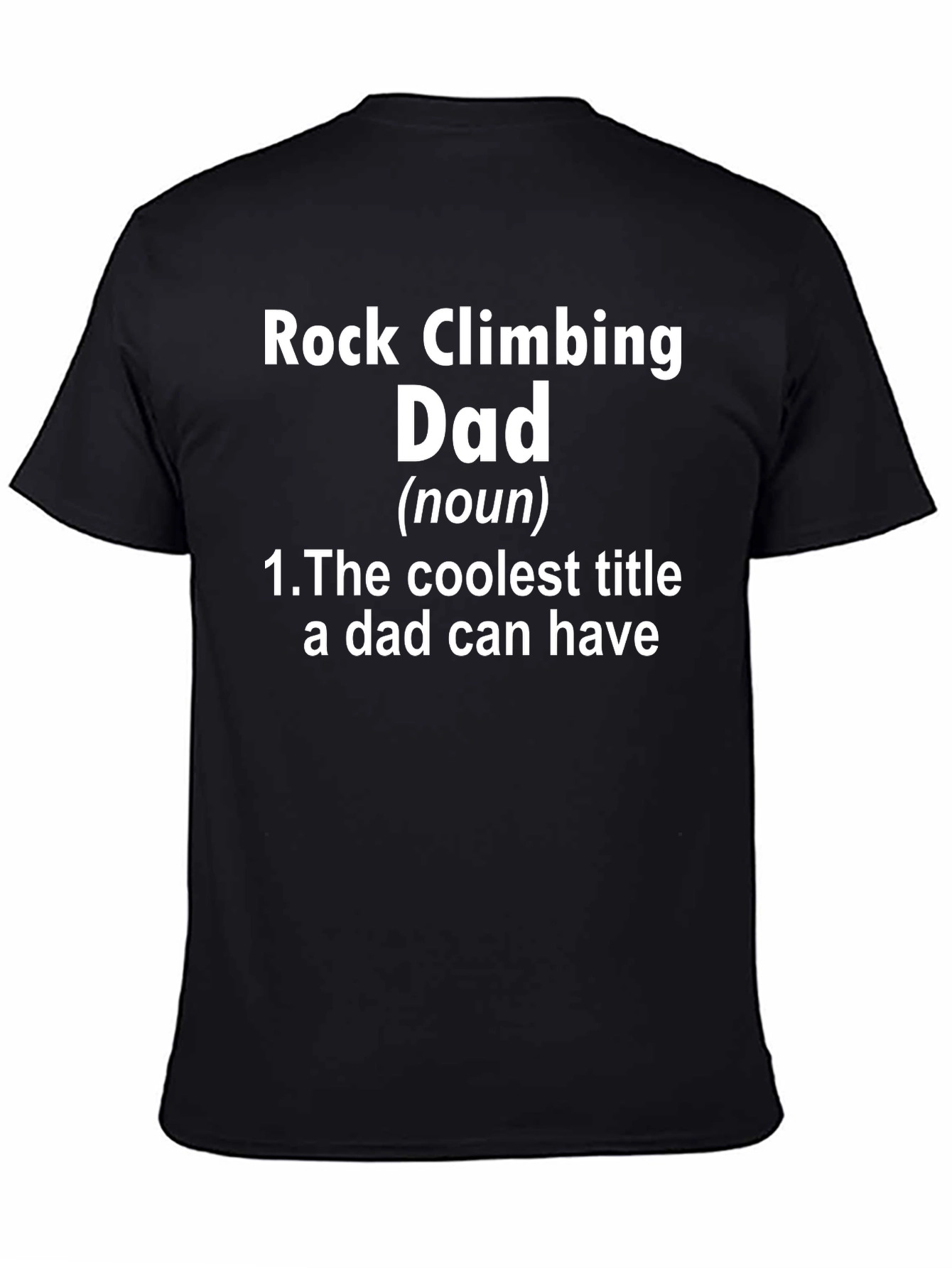 Rock Climbing Dad T-Shirt - Coolest Title Ever!
