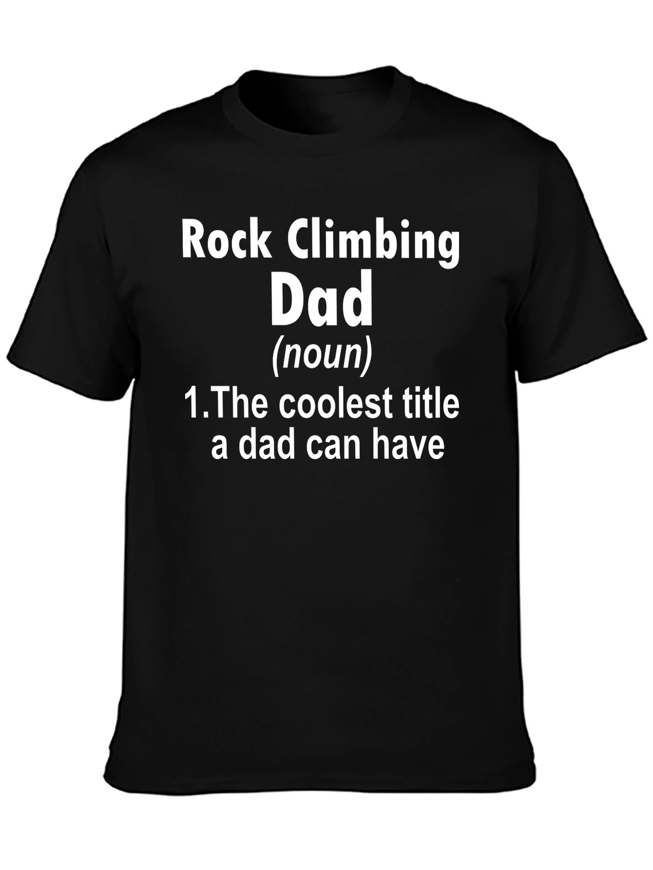 Rock Climbing Dad T-Shirt - Coolest Title Ever!
