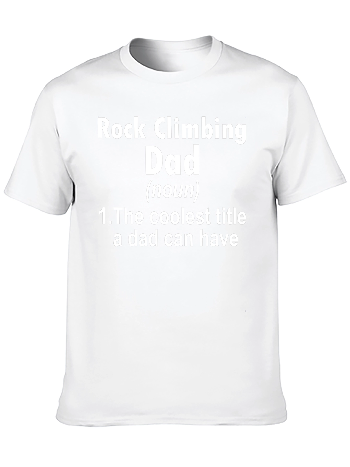 Rock Climbing Dad T-Shirt - Coolest Title Ever!