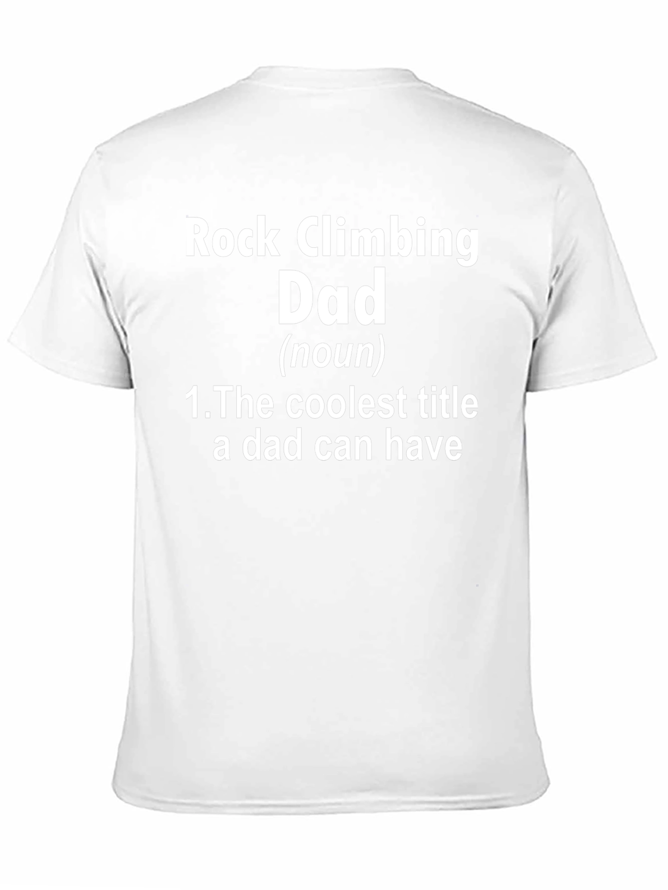 Rock Climbing Dad T-Shirt - Coolest Title Ever!