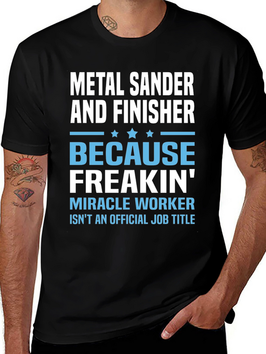 Metal Sander & Finisher T-Shirt - Miracle Worker Tee