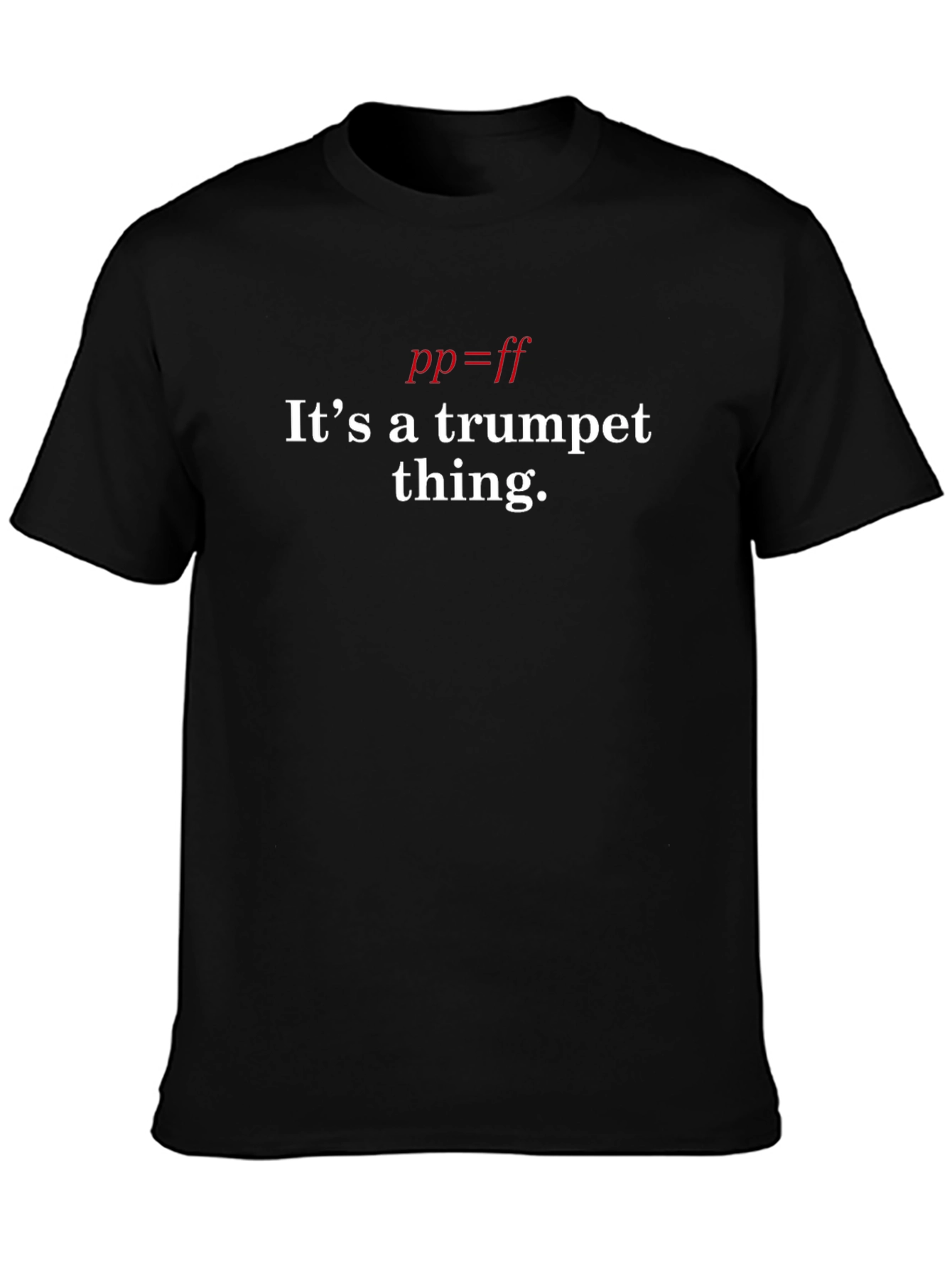 Trumpet Thing T-Shirt - Pianissimo = Fortissimo