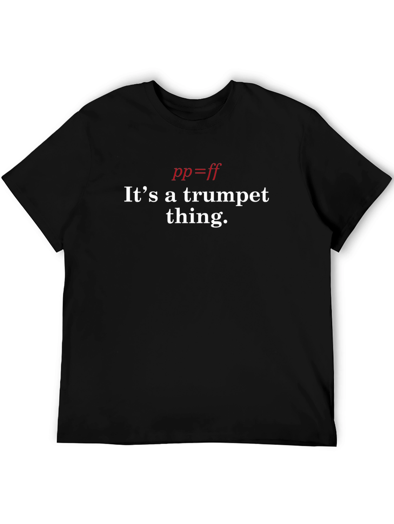 Trumpet Thing T-Shirt - Pianissimo = Fortissimo