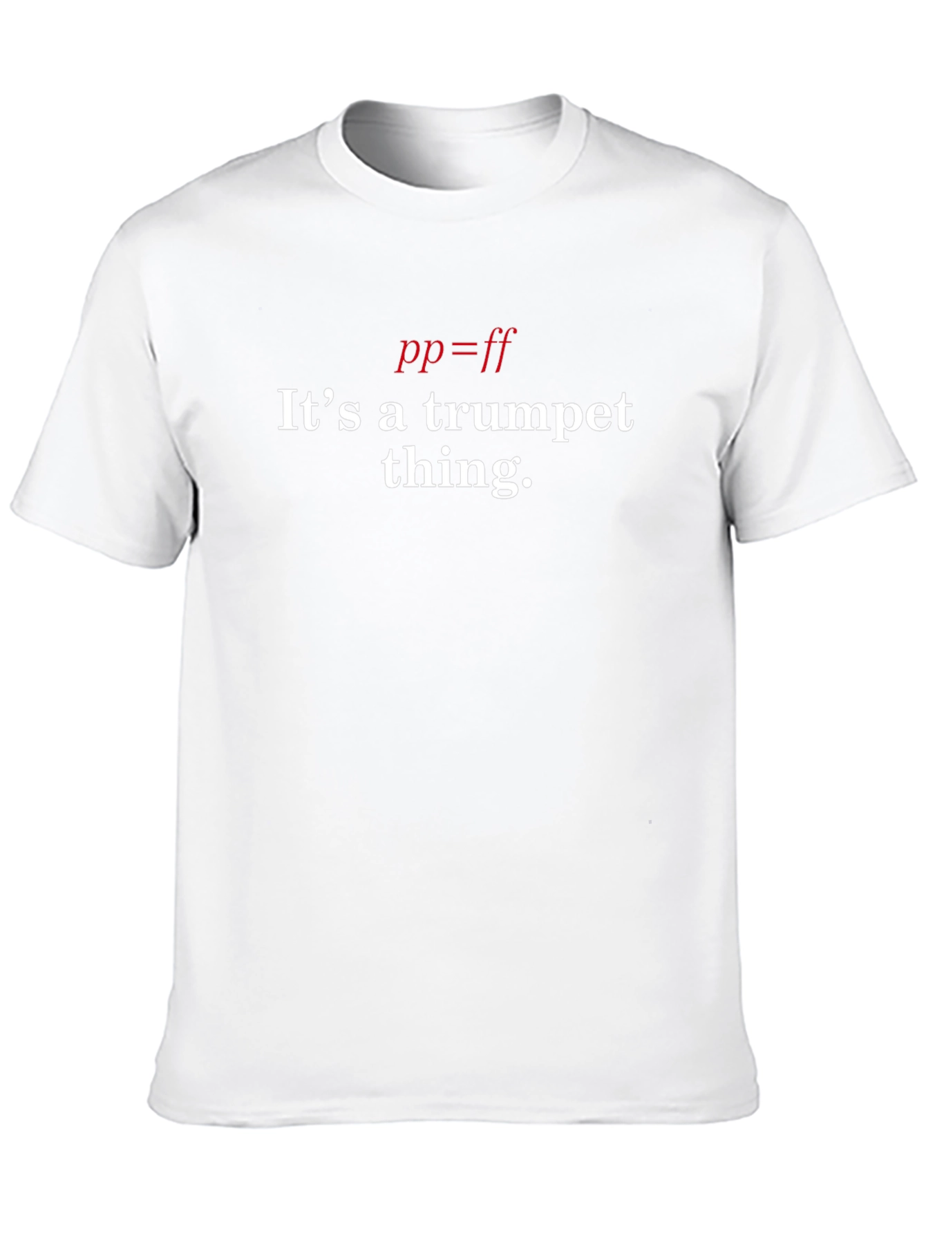 Trumpet Thing T-Shirt - Pianissimo = Fortissimo
