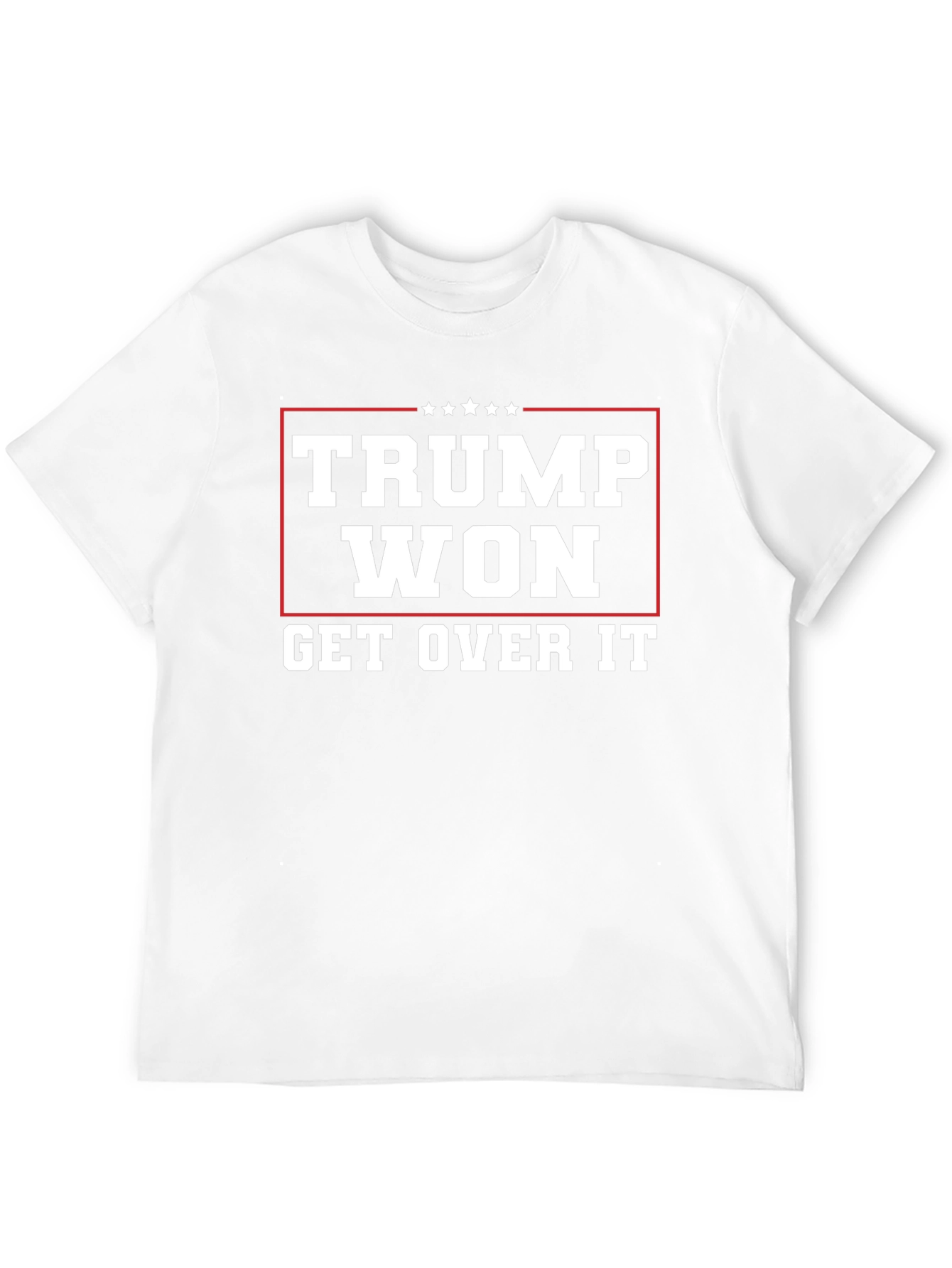 Trump Won Get Over It Graphic T-Shirt