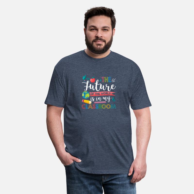 Teacher The Future Of The World Is In My Classroom