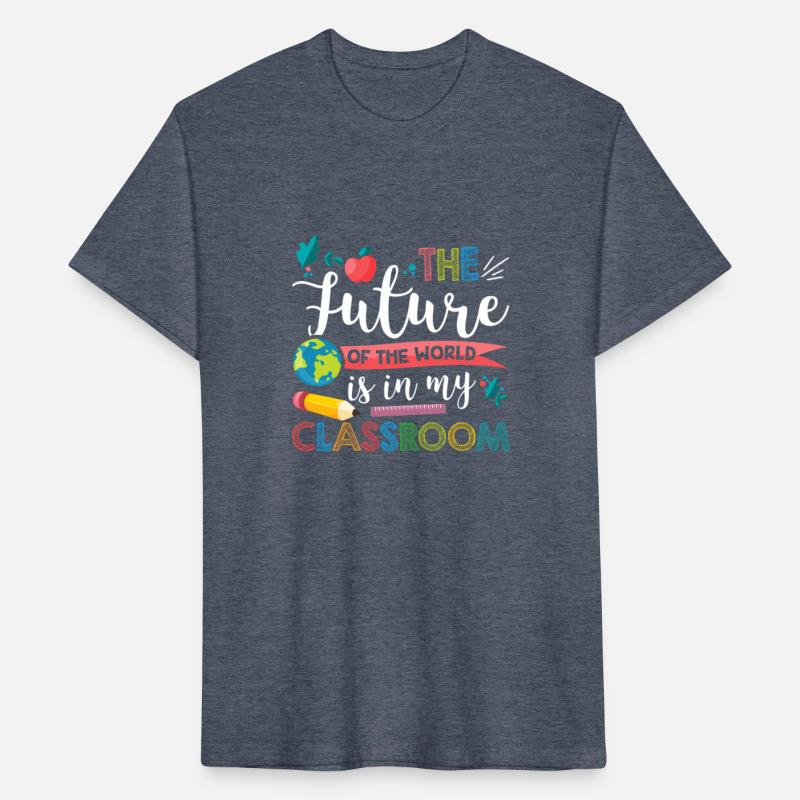 Teacher The Future Of The World Is In My Classroom
