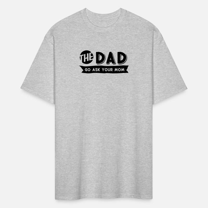 The Dad go ask your mom