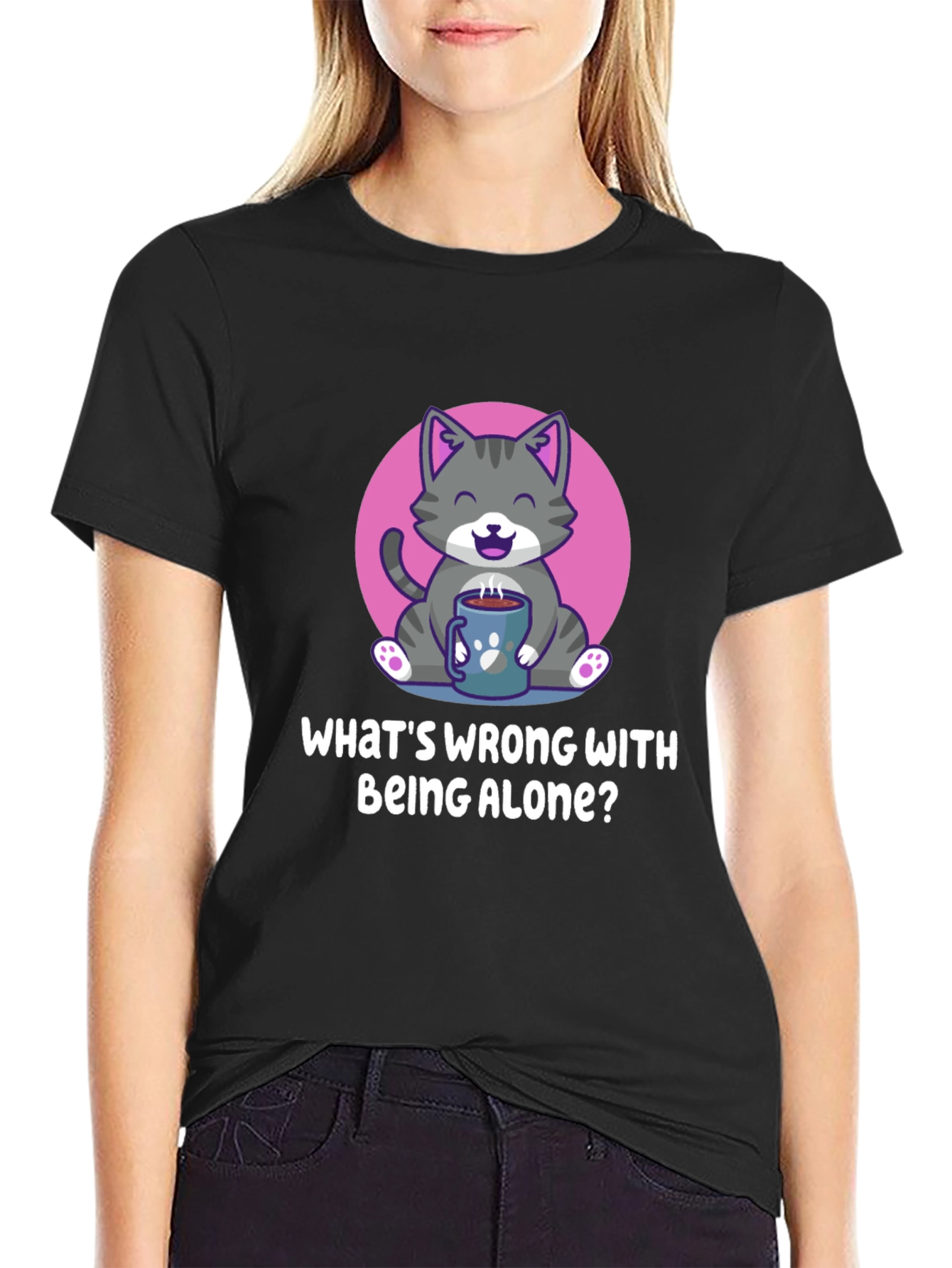 Alone Cat T-Shirt -  Whats Wrong With Being Alone?
