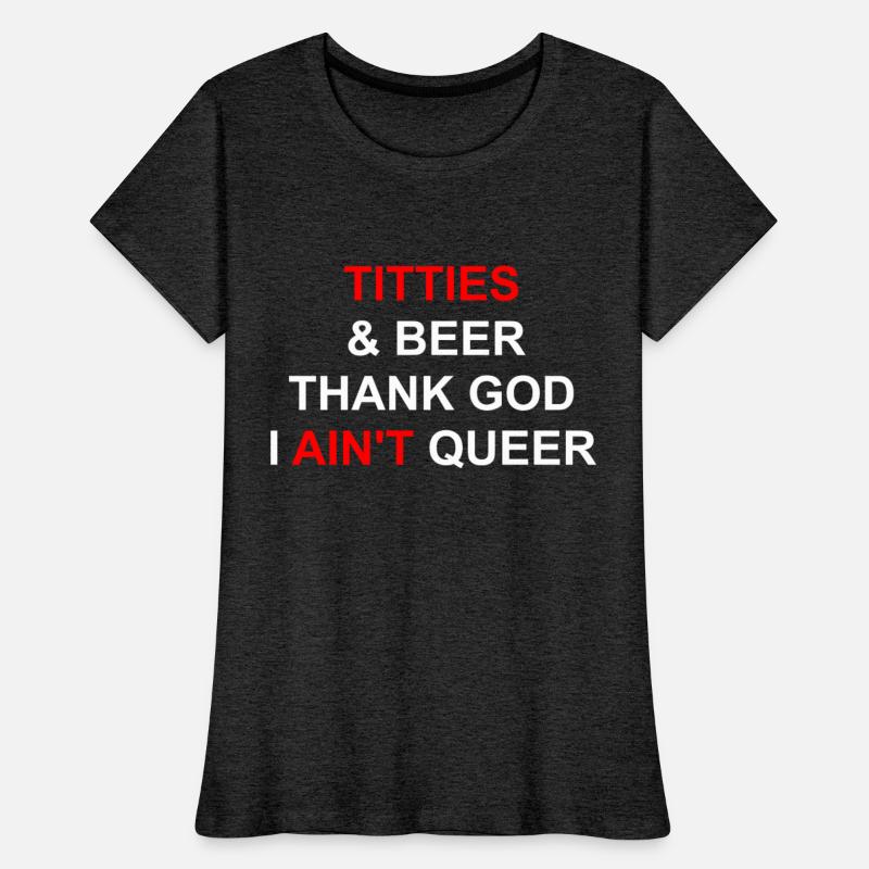 Titties & Beer Thank God I Ain't Queen Apparel