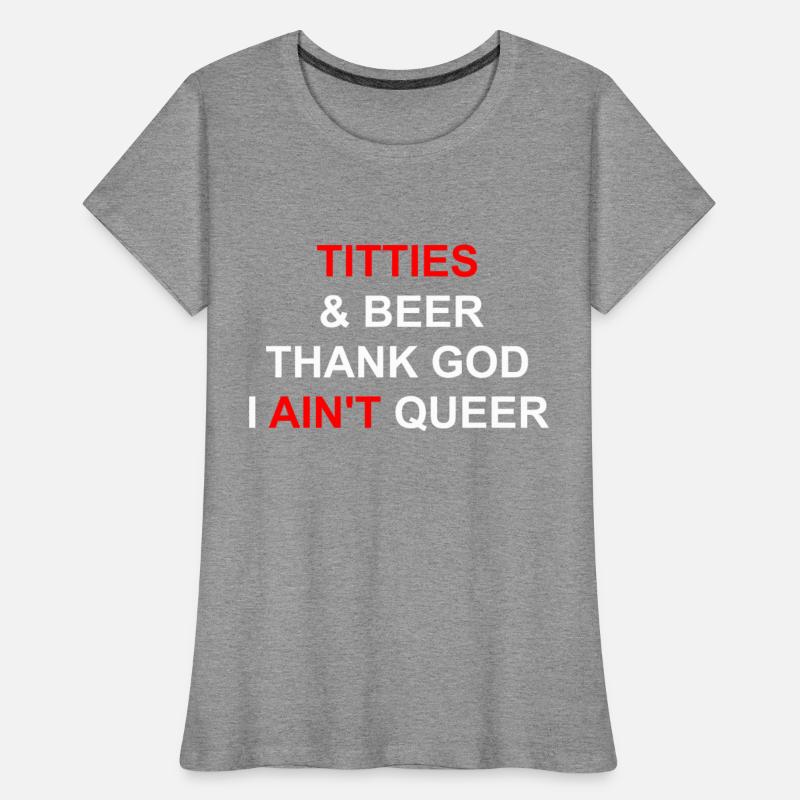 Titties & Beer Thank God I Ain't Queen Apparel