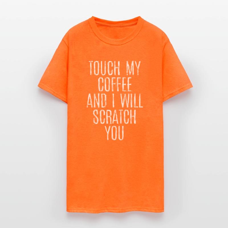 Touch My Coffee And I Will Scratch You 3