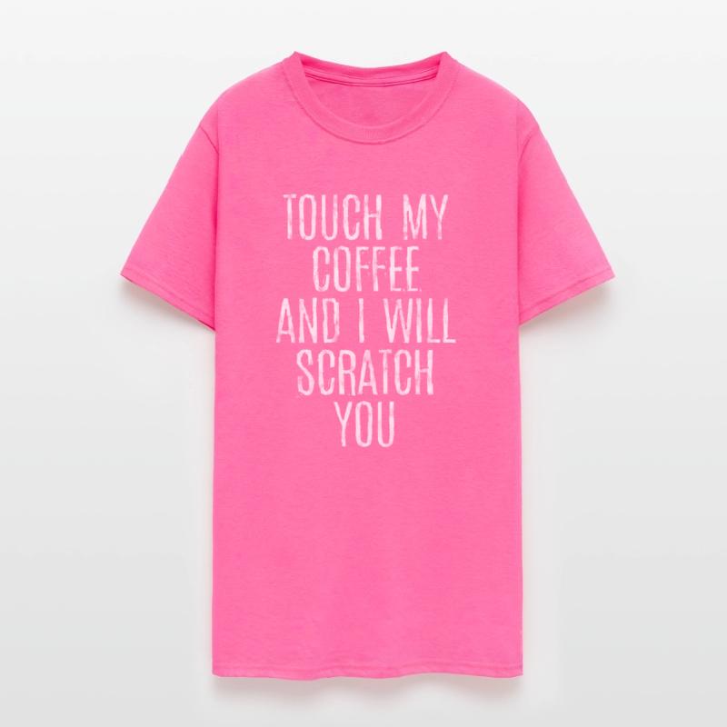 Touch My Coffee And I Will Scratch You 3