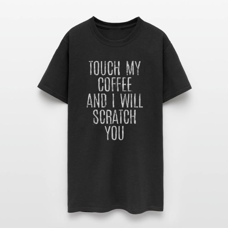Touch My Coffee And I Will Scratch You 3