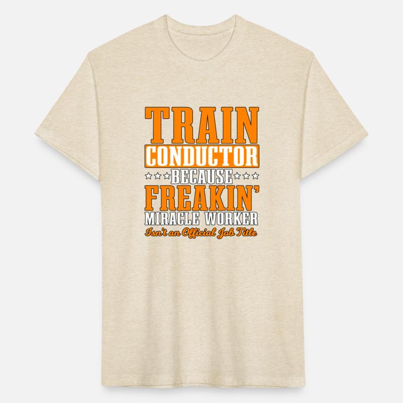 Train Conductor Because Freakin Miracle Worker