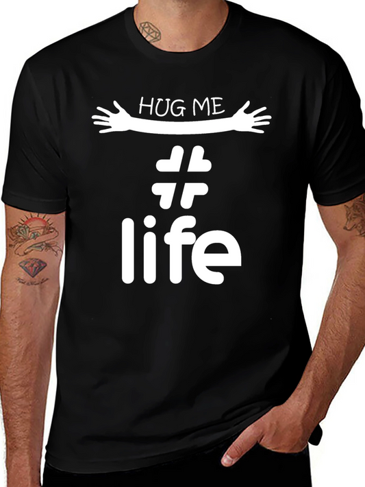 Hug Me Life T-Shirt - Trendy Graphic Tee
