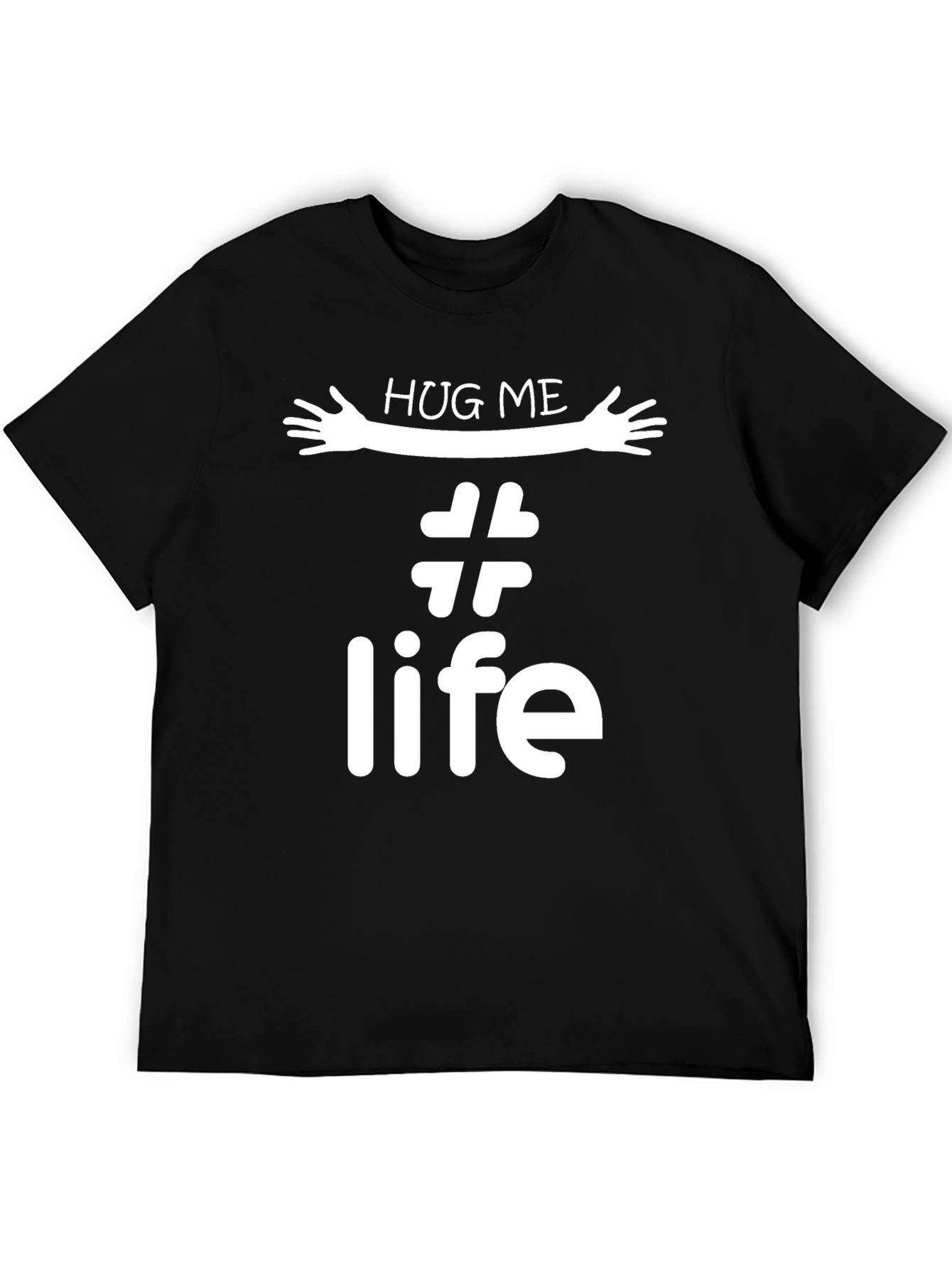 Hug Me Life T-Shirt - Trendy Graphic Tee