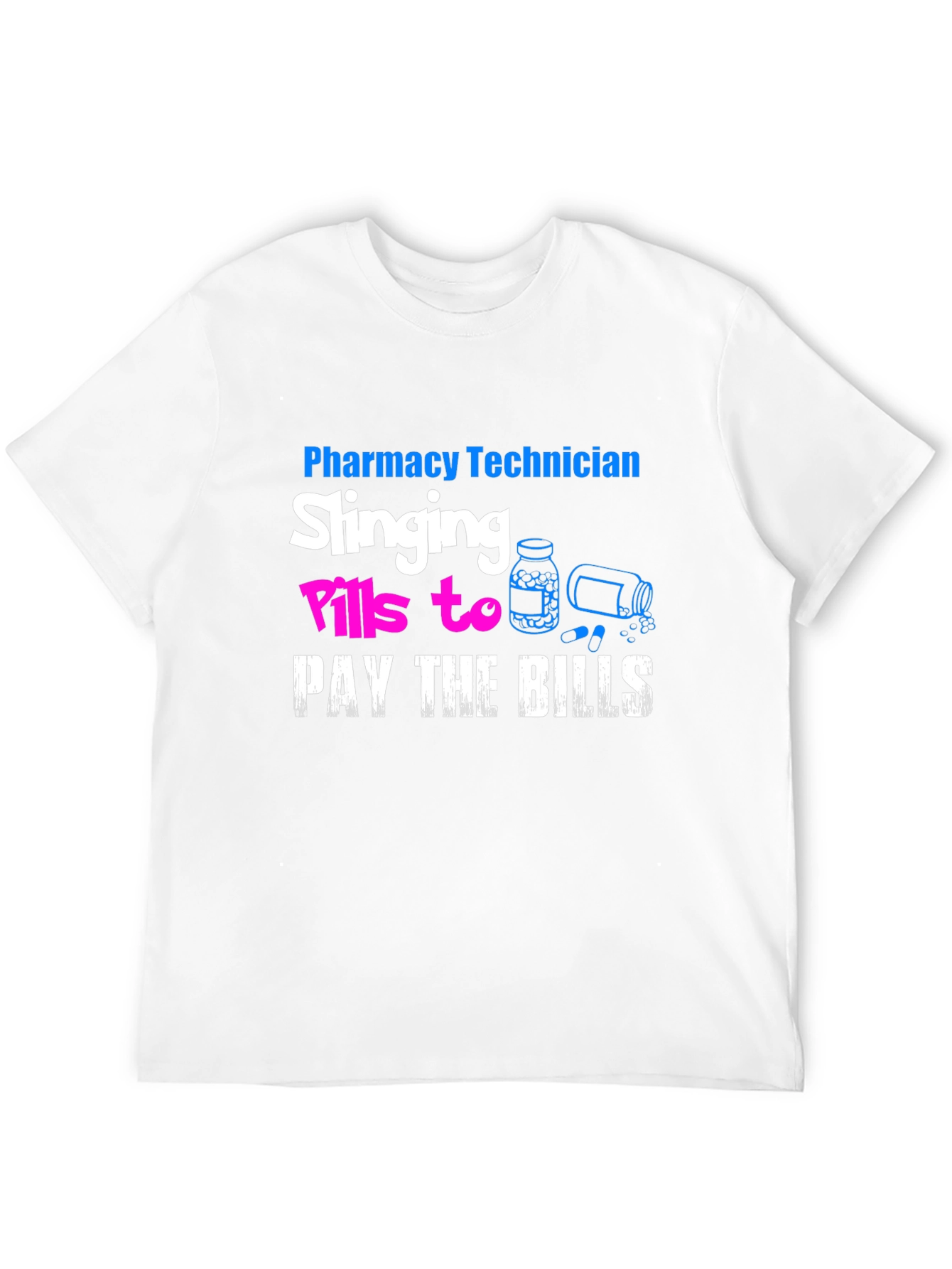 Pharmacy Technician T-Shirt: Slanging Pills To Pay The Bills