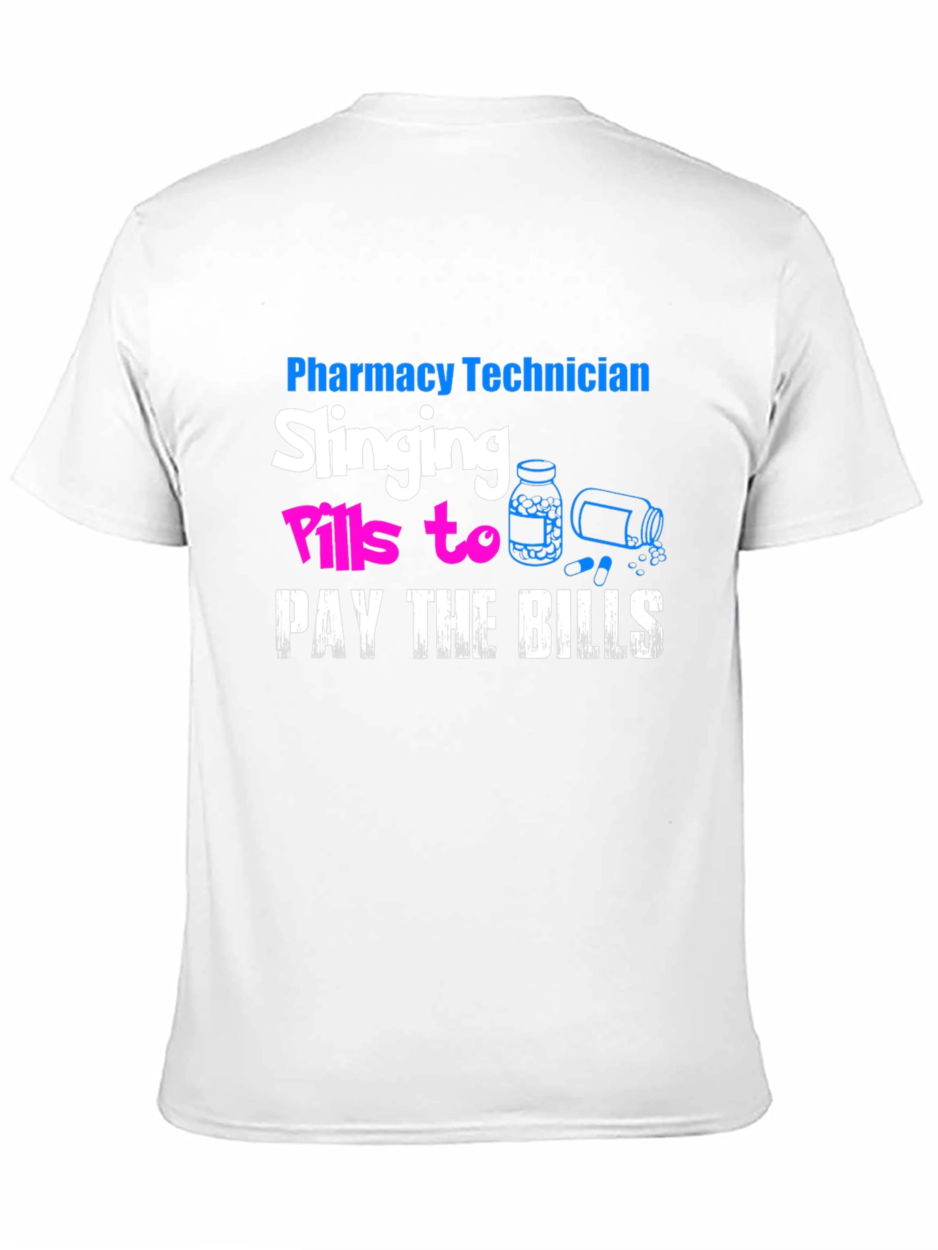 Pharmacy Technician T-Shirt: Slanging Pills To Pay The Bills