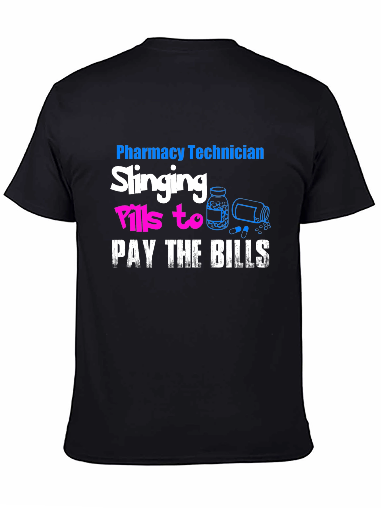 Pharmacy Technician T-Shirt: Slanging Pills To Pay The Bills
