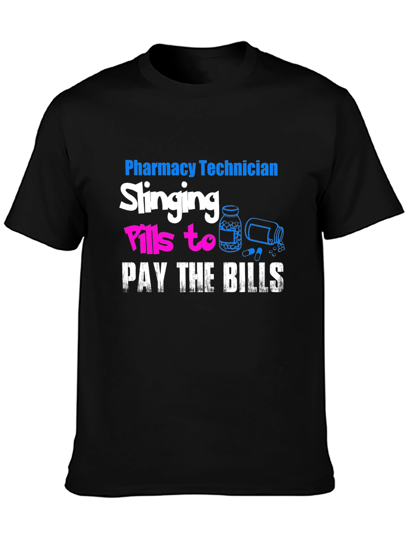Pharmacy Technician T-Shirt: Slanging Pills To Pay The Bills