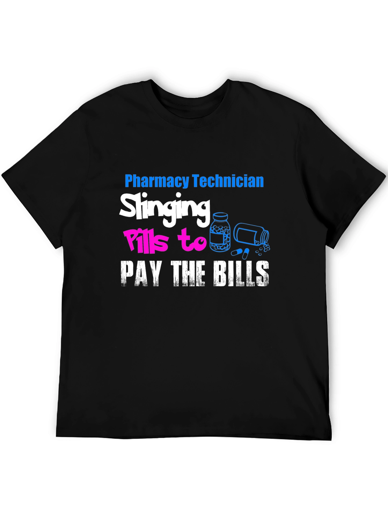 Pharmacy Technician T-Shirt: Slanging Pills To Pay The Bills