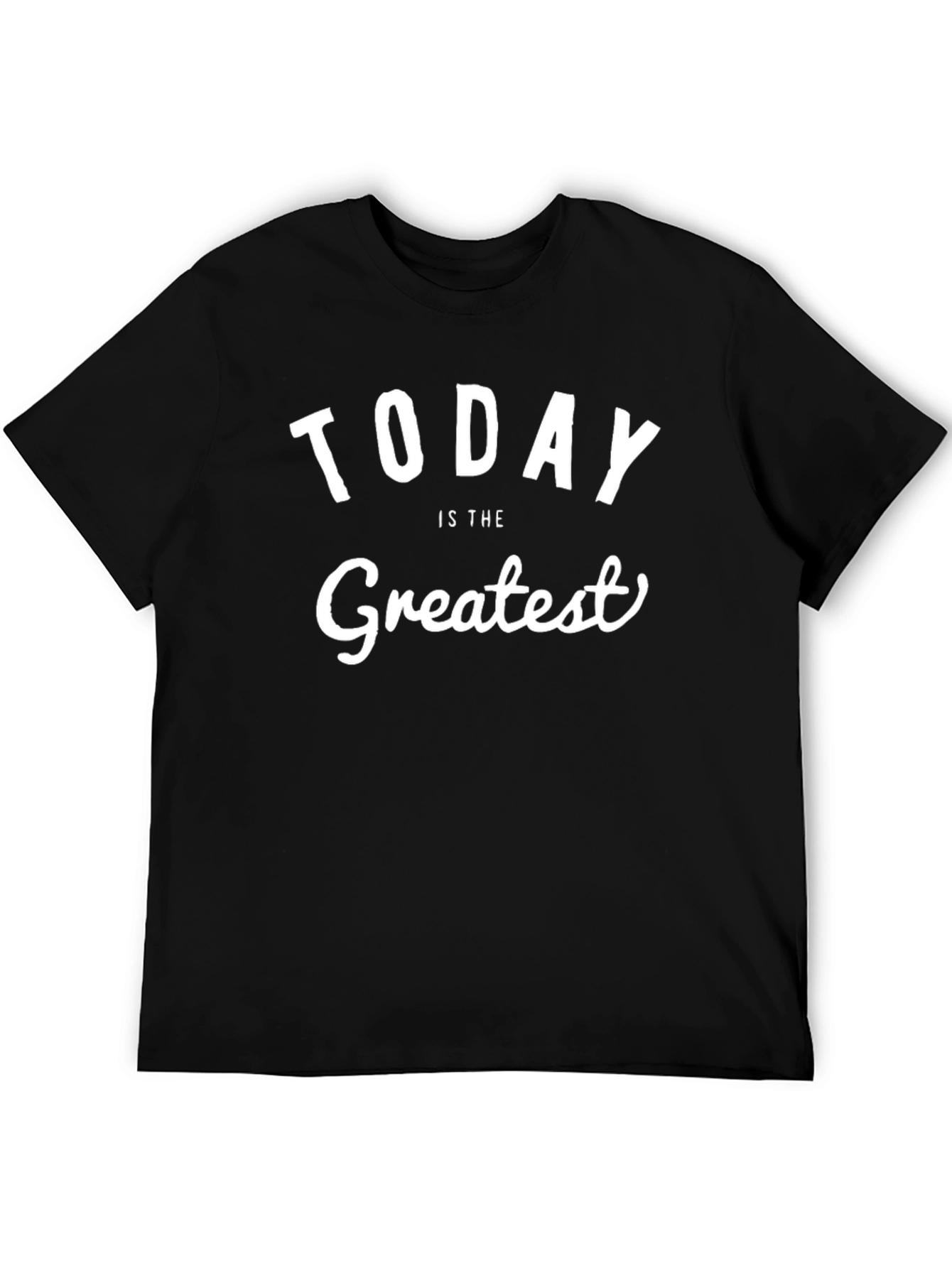 Today is the Greatest T-Shirt - Black Cotton Tee