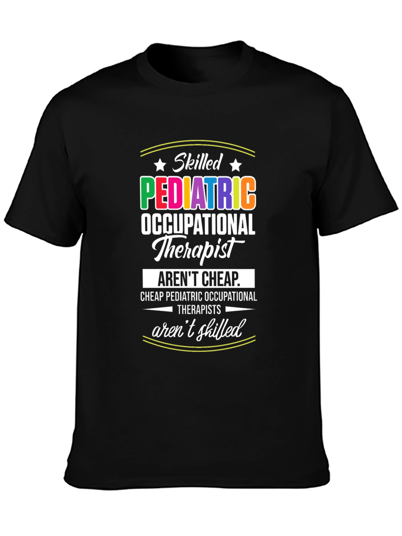 Skilled Pediatric Therapist Graphic Tee