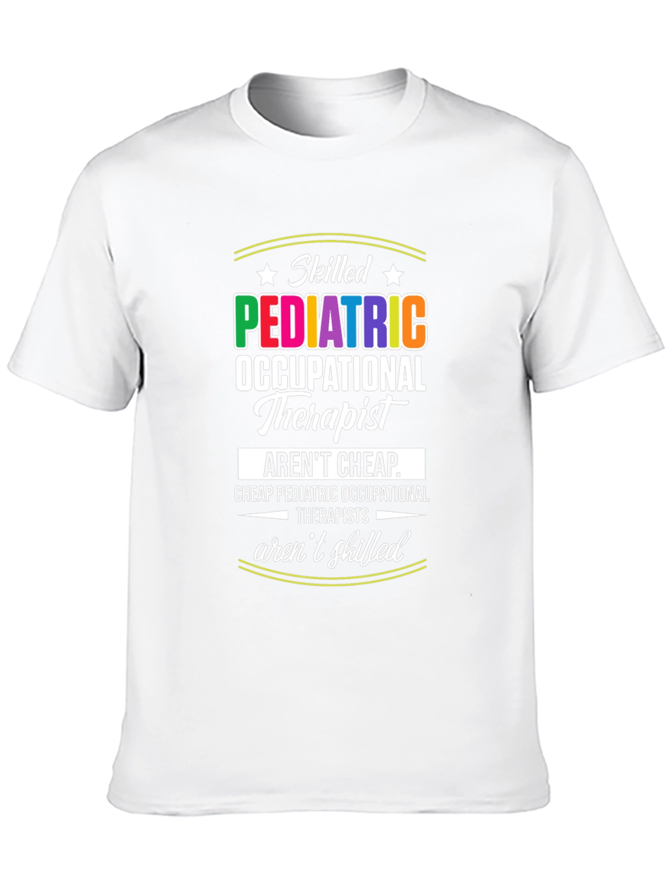 Skilled Pediatric Therapist Graphic Tee