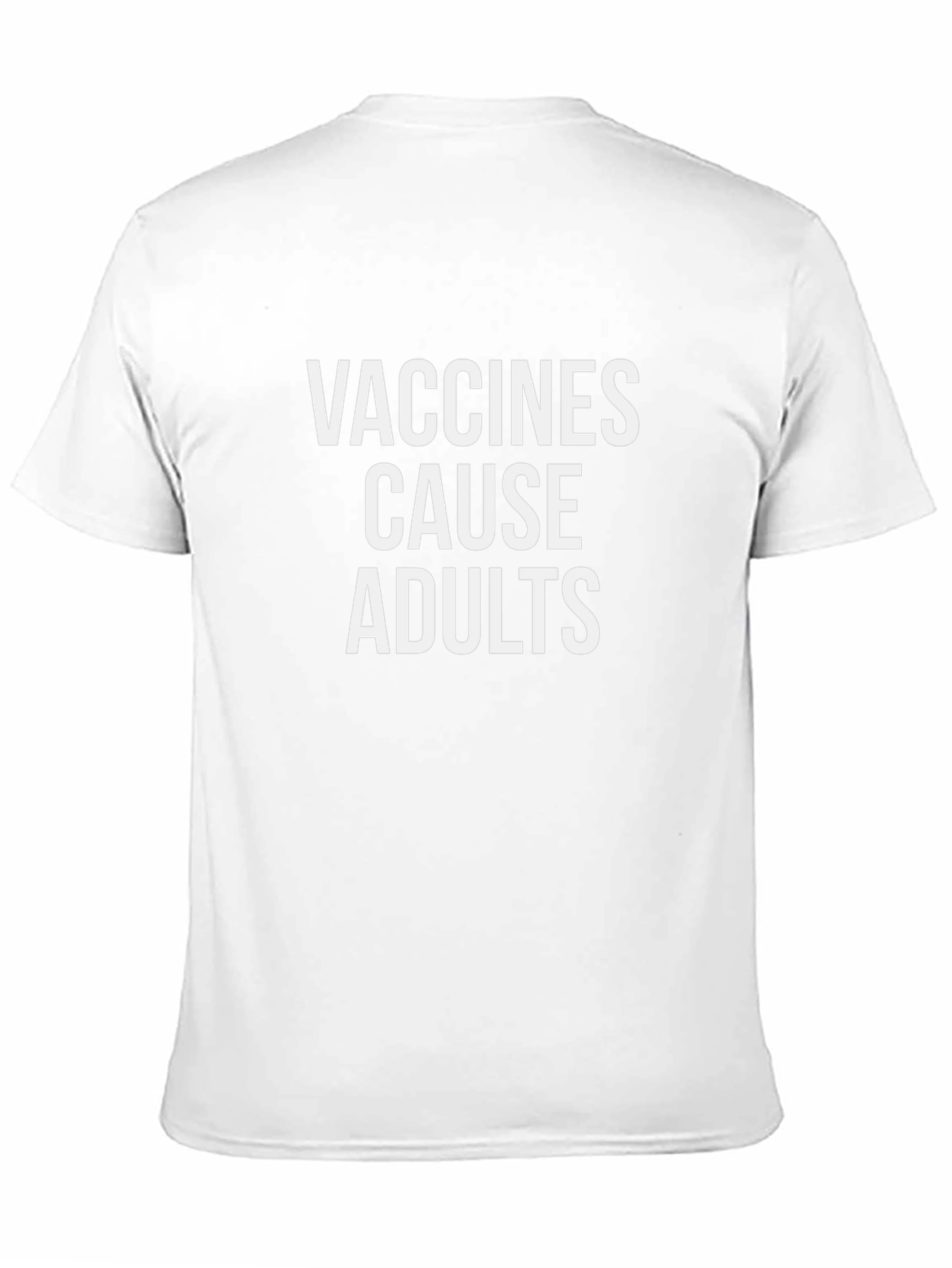 Vaccines Cause Adults Sarcastic T-Shirt