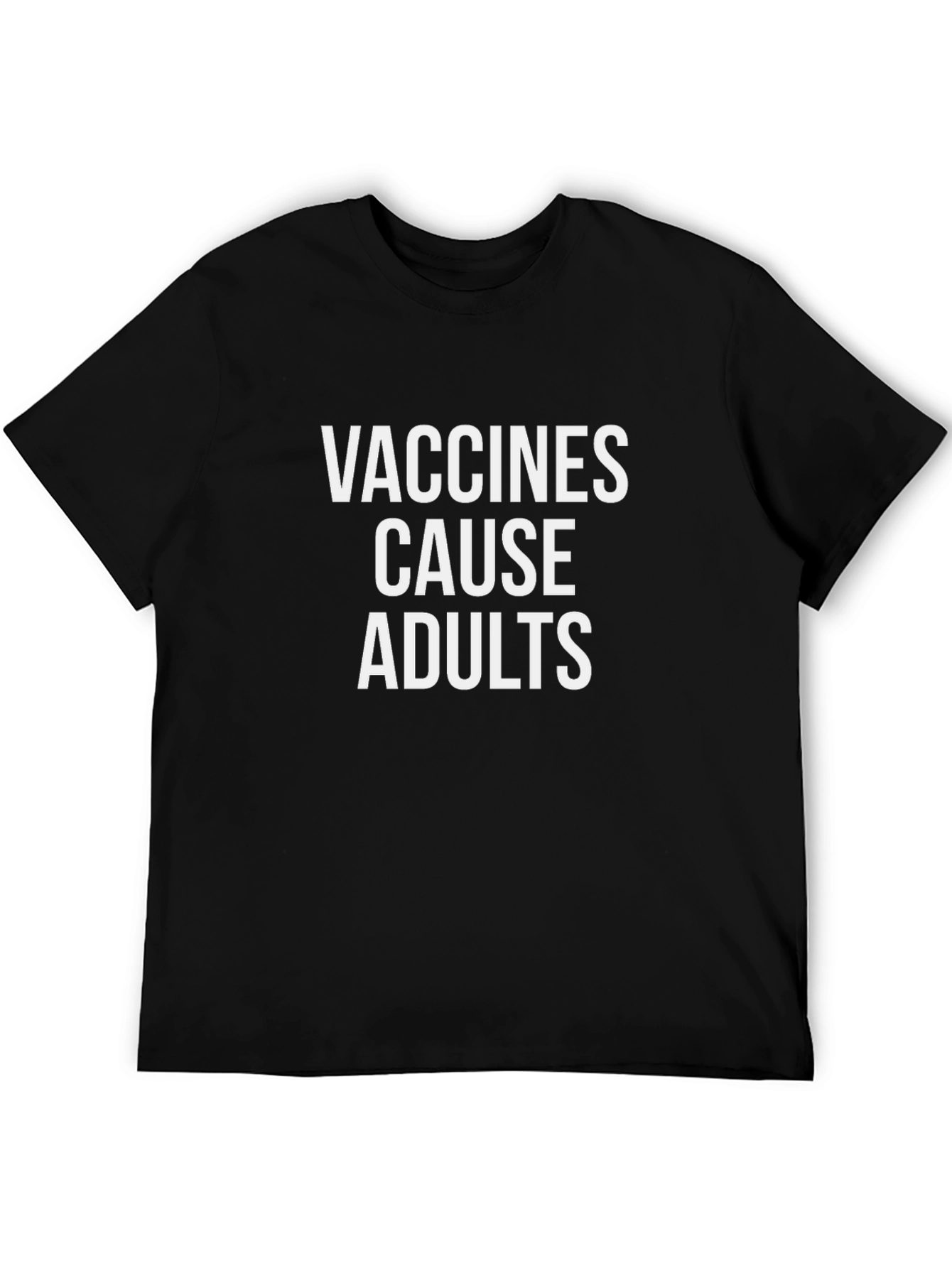Vaccines Cause Adults Sarcastic T-Shirt