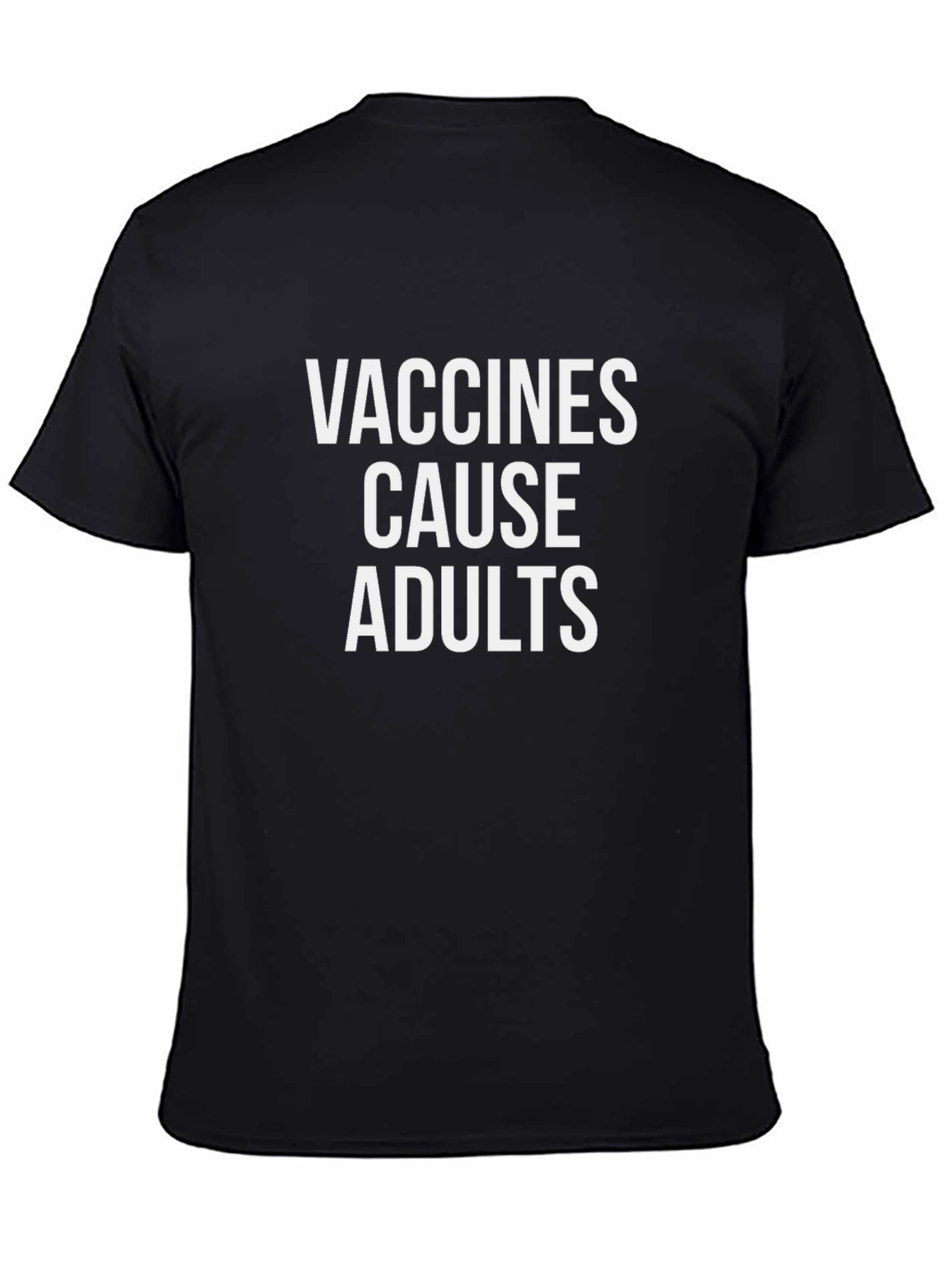 Vaccines Cause Adults Sarcastic T-Shirt