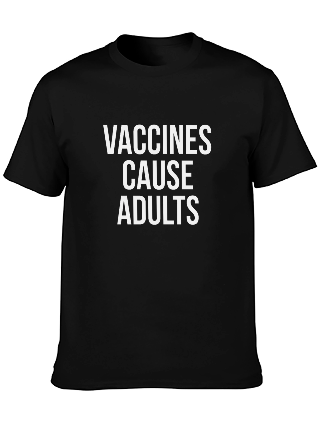 Vaccines Cause Adults Sarcastic T-Shirt