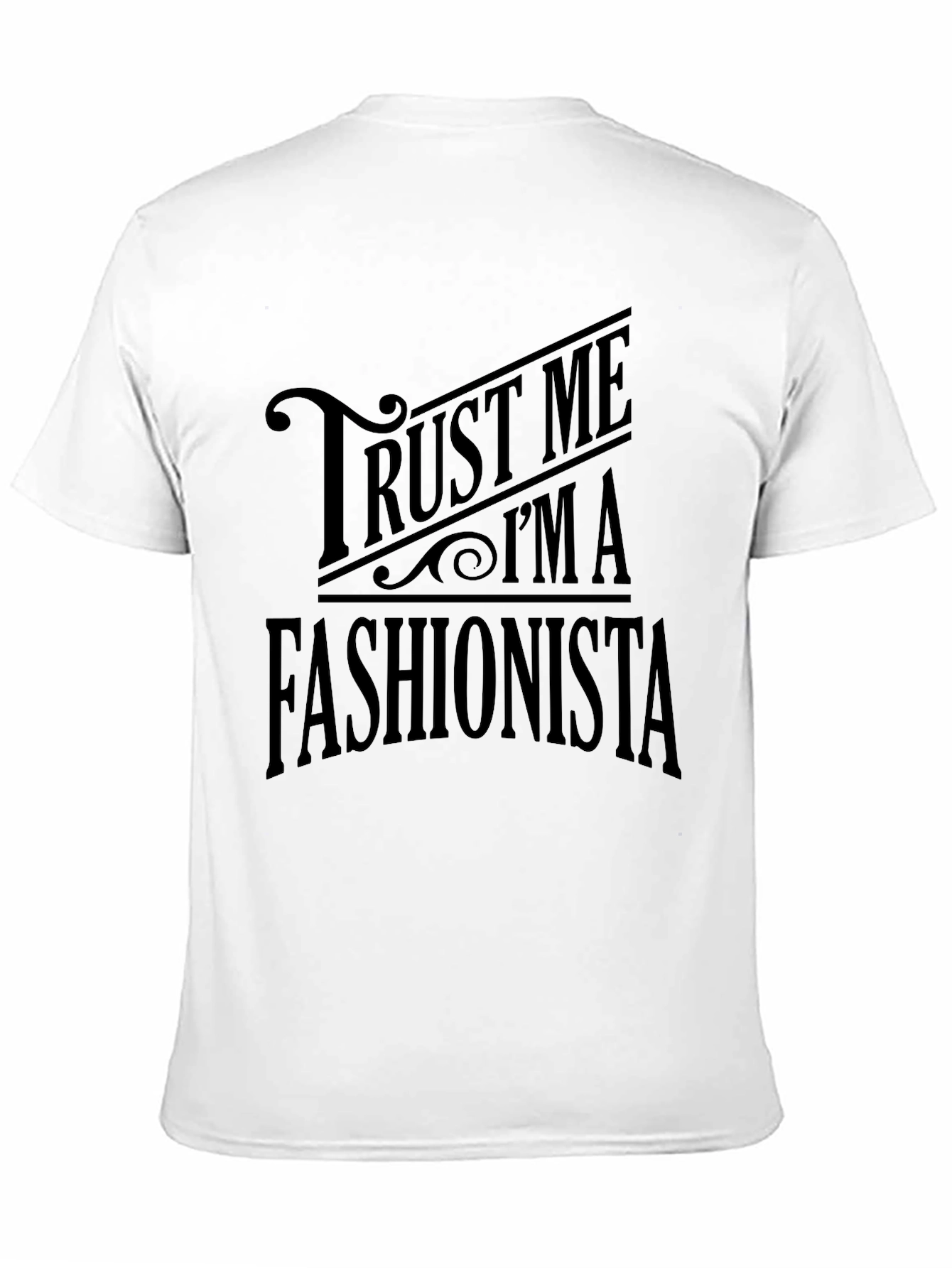 Trust Me Im A Fashionista Mens T-Shirt