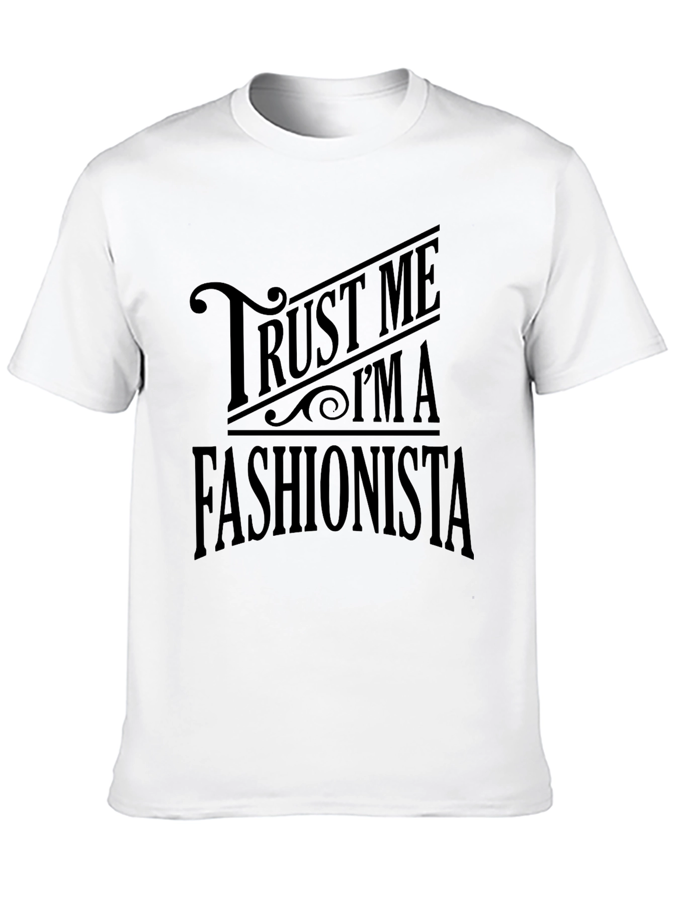 Trust Me Im A Fashionista Mens T-Shirt
