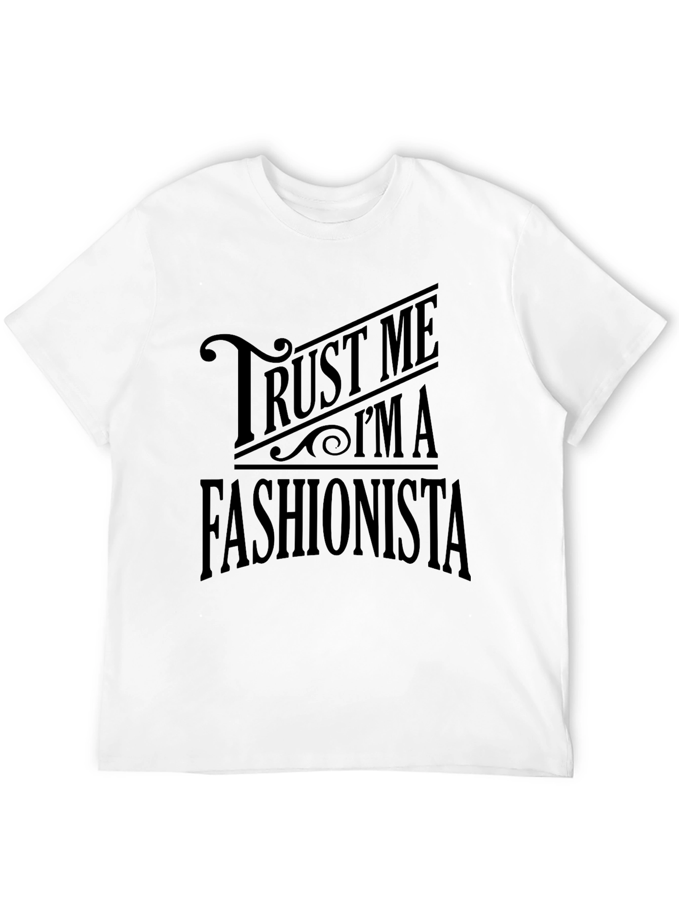 Trust Me Im A Fashionista Mens T-Shirt