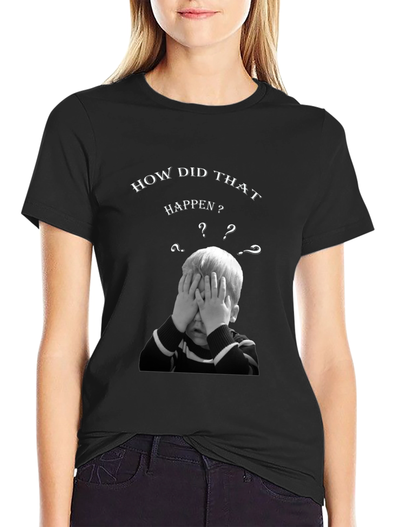How Did That Happen? Graphic T-Shirt