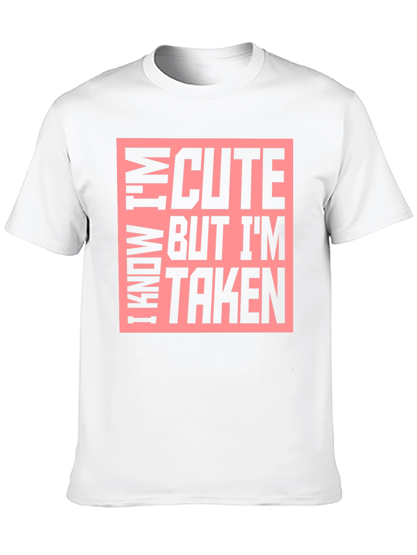 Cute But Taken Graphic T-Shirt