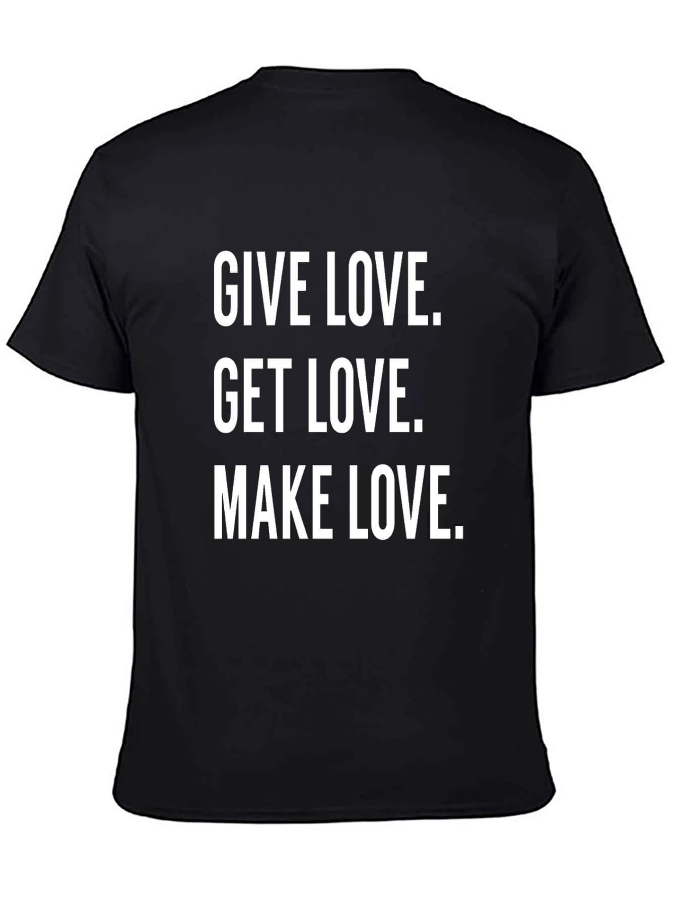 Give Love Get Love Make Love Graphic Tee
