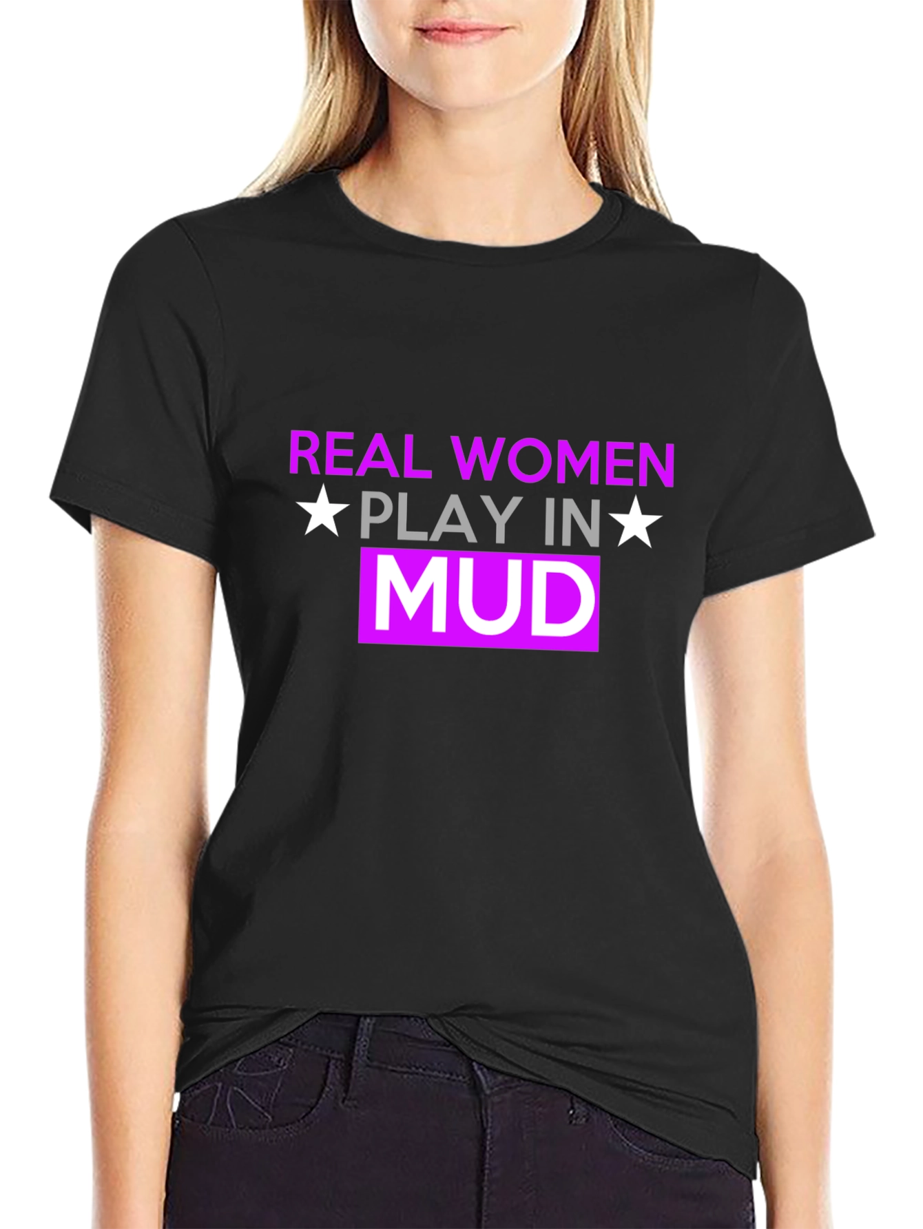 Real Women Play In Mud T-Shirt