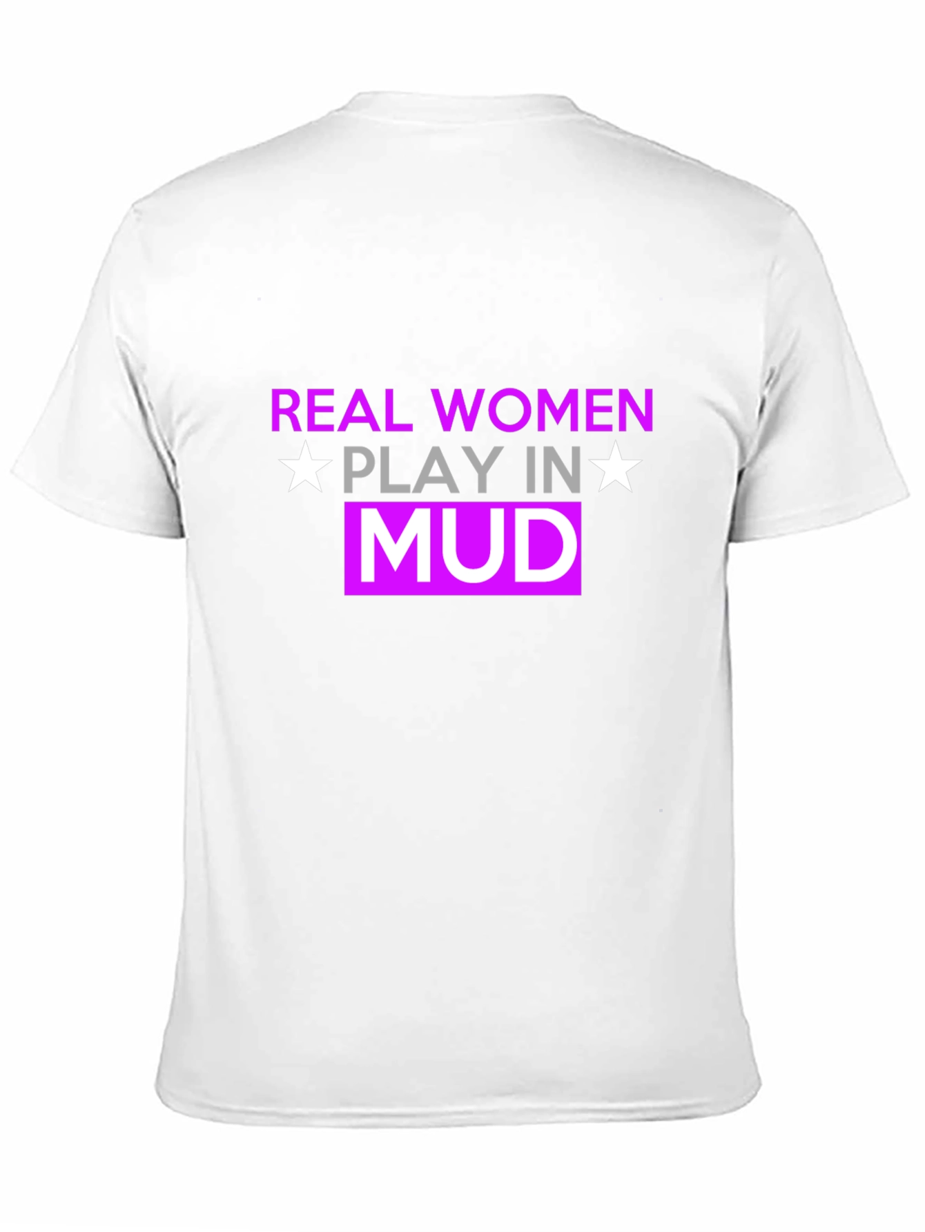 Real Women Play In Mud T-Shirt
